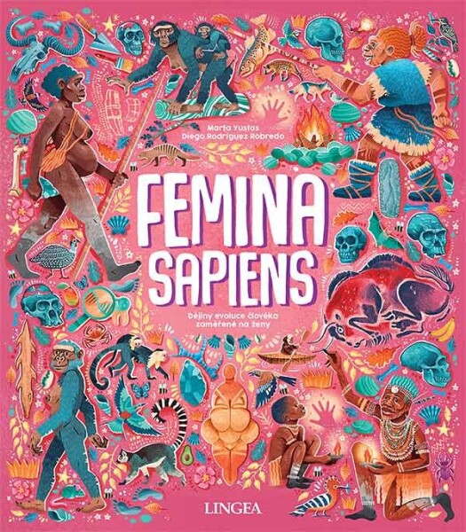 Femina Sapiens - Dějiny evoluce člověka zaměřené na ženy - Marta Yustos