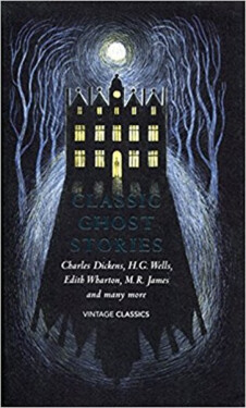 Classic Ghost Stories : Spooky Tales to Read at Christmas - kolektiv autorů