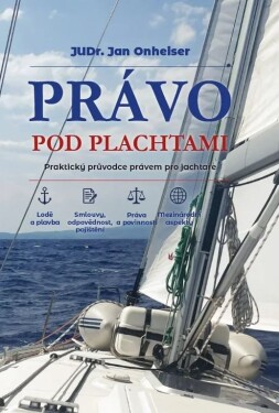 Právo pod plachtami - Praktický průvodce právem pro jachtaře - Jan Onheiser