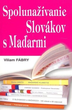 Spolunažívanie Slovákov s Maďarmi - Viliam Fábry