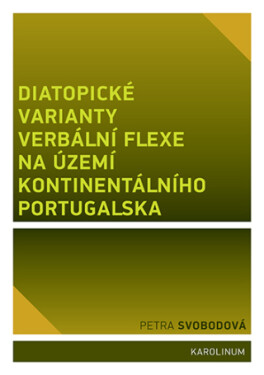 Diatopické varianty verbální flexe na území kontinentálního Portugalska - Petra Svobodová - e-kniha