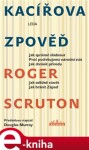 Kacířova zpověď Roger Scruton