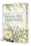 Mama pre Veroniku (slovensky) - Táňa Keleová-Vasilková