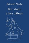 Bez studu a bez zábran - Bohumil Nuska