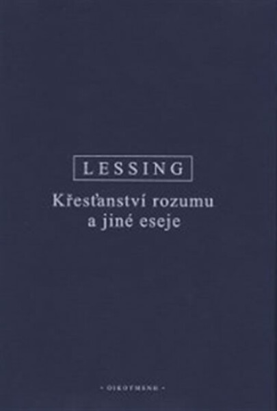Křesťanství rozumu a jiné eseje - Gotthold Ephraim Lessing