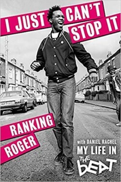 I Just Can´t Stop It : My Life in the Beat - Ranking Roger