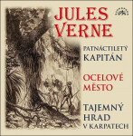 Verne: Patnáctiletý kapitán, Ocelové město, Tajemný hrad v Karpatech (audiokniha) - Jules Verne