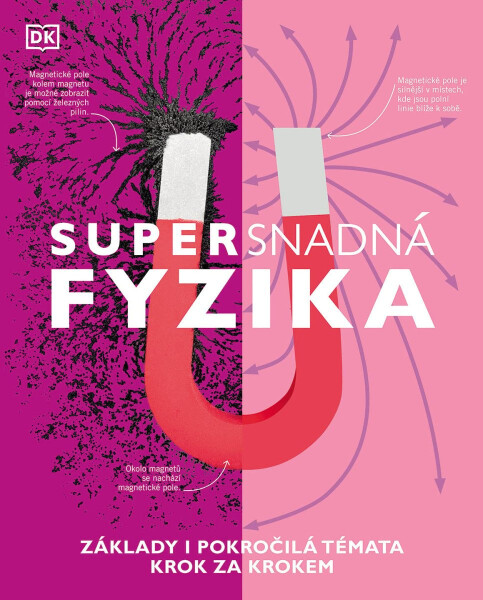 Supersnadná fyzika - Základy i pokročilá témata krok za krokem - Giles Sparrow