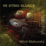 Miloš Makovský Ve stínu slunce CD