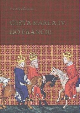 Cesta Karla IV. do Francie František Šmahel