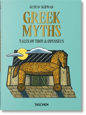 Greek Myths. Tales of Troy and Odysseus - Gustav Schwab