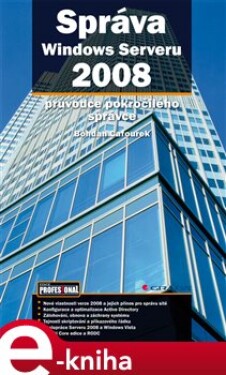 Správa Windows Serveru 2008. průvodce pokročilého správce - Bohdan Cafourek e-kniha