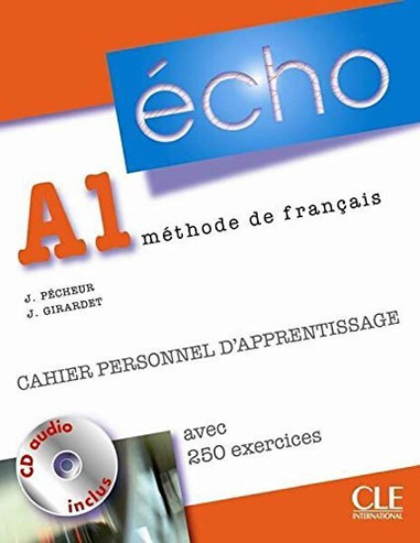 Écho A1 Cahier personnel d´apprentissage + CD audio + corrigés,Nouvelle version - Jacky Girardet