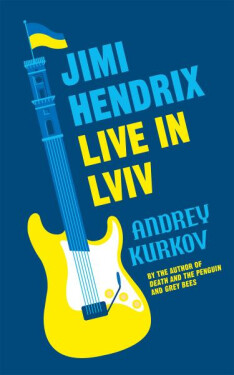 Jimi Hendrix Live in Lviv - Andrey Kurkov