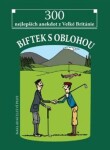 Biftek s oblohou - 300 nejlepších anekdot z Velké Británie - Adam Lešikar