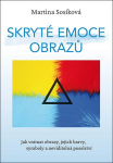 Skryté emoce obrazů - Jak vnímat obrazy, jejich barvy, symboly a neviditelná poselství - Martina Sosíková