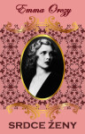 Srdce ženy - Emma Orczyová