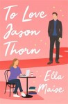 To Love Jason Thorn Ella Maise