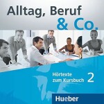 Alltag, Beruf &amp; Co. 2 - Audio CDs zum Kursbuch - Norber Becker