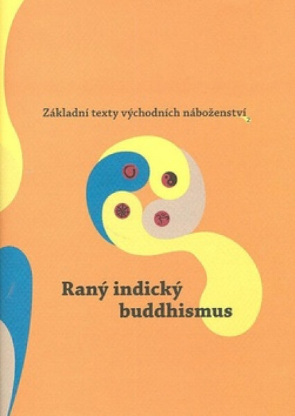 Základní texty východních náboženství 2. : Raný indický buddhismus (poškozená) - Dušan Zbavitel