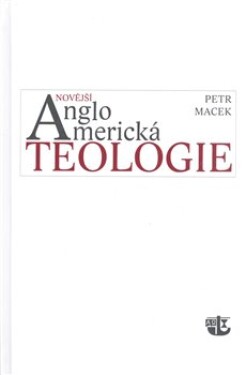 Novější angloamerická teologie Petr Macek
