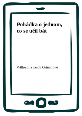 Pohádka o jednom, co se učil bát - Wilhelm a Jacob Grimmové