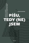 Píšu, tedy (ne)jsem - Umělecký projekt Dmitrije Alexandroviče Prigova a moskevský konceptualismus - Jakub Kapičiak