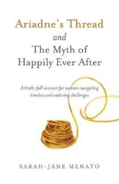 Ariadne´s Thread and The Myth of Happily Ever After - Sarah-Jane Menato
