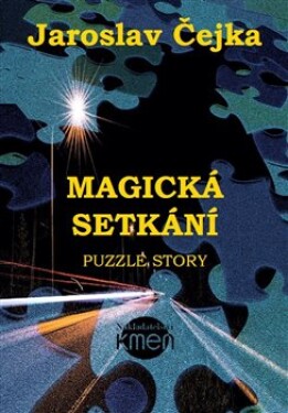Magická setkání aneb Puzzle story Jaroslav Čejka