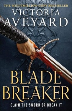 Blade Breaker: The second fantasy adventure in the Sunday Times bestselling Realm Breaker - Victoria Aveyard