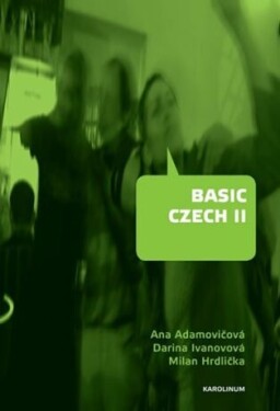 Basic Czech II Ana Adamovičová, Milan Hrdlička, Darina Ivanovová