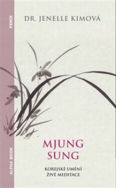 Mjung Sung: korejské umění živé meditace Jenelle