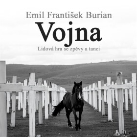 Vojna. Lidová hra se zpěvy a tanci - Emil František Burian - audiokniha