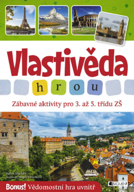 Vlastivěda hrou - Zábavné aktivity pro 3. až 5. třídu ZŠ - Radek Machatý