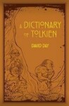 A Dictionary of Tolkien: An A-Z Guide to the Creatures, Plants, Events and Places of Tolkien´s World - David Day