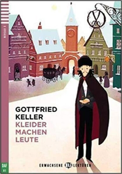 Erwachsene ELI Lektüren 3/B1: Kleider machen Leute + Downloadable Multimedia - Gottfried Keller