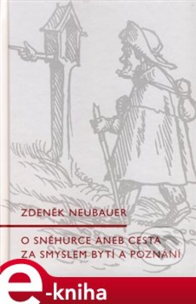 O Sněhurce aneb cesta za smyslem bytí a poznání - Zdeněk Neubauer e-kniha