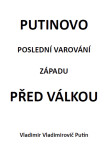 Putinovo poslední varování Západu před válkou Vladimír Putin