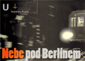 Nebe pod Berlínem, 3. vydání - Jaroslav Rudiš