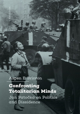 Confronting Totalitarian Minds: Jan Patočka on Politics and Dissidence - Aspen E. Brinton - e-kniha