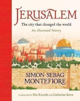 Jerusalem: The City That Changed the World - Simon Sebag-Montefiore
