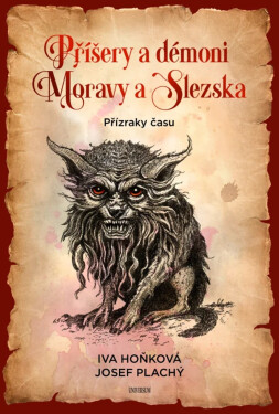 Příšery a démoni Moravy a Slezska - Přízraky času - Iva Hoňková
