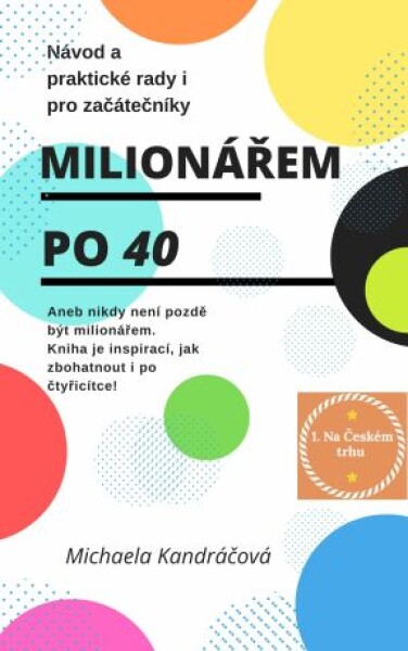 Milionářem po 40 - Michaela Kandráčová - e-kniha