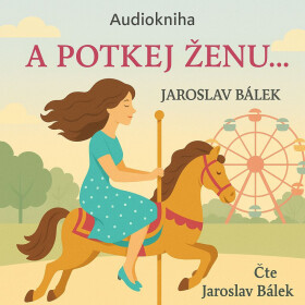 A potkej ženu… - Jaroslav Bálek - audiokniha