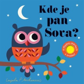 Kde je pan Sova? Plstěná okénka a zrcátko! - Ingela P. Arrhenius