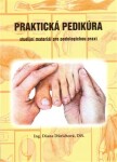 Praktická pedikúra - Studijní materiál pro podologickou praxi - Diana Dürichová