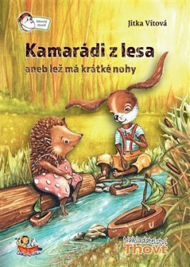 Kamarádi z lesa aneb lež má krátké nohy, 1. vydání - Jitka Vítová