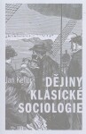 Dějiny klasické sociologie Jan Keller