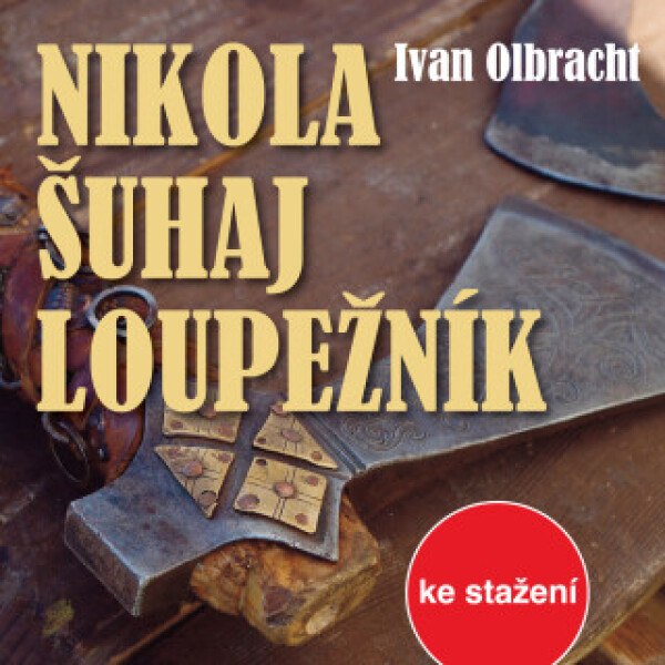 Nikola Šuhaj loupežník - Jiří Šotola, Ivan Olbracht, Josef Vinklář, Luděk Munzar, Václav Postránecký, Petr Haničinec, Daniela Kolářová, Martin Růžek -