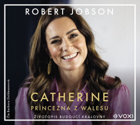 Catherine: princezna z Walesu (audiokniha) - Robert Jobson